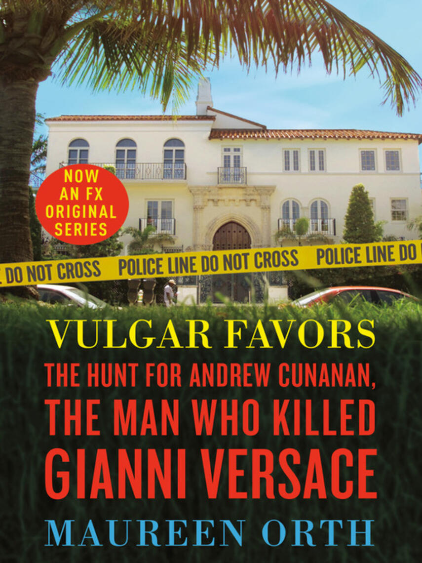 Maureen Orth: Vulgar Favors : The Hunt for Andrew Cunanan, the Man Who Killed Gianni Versace