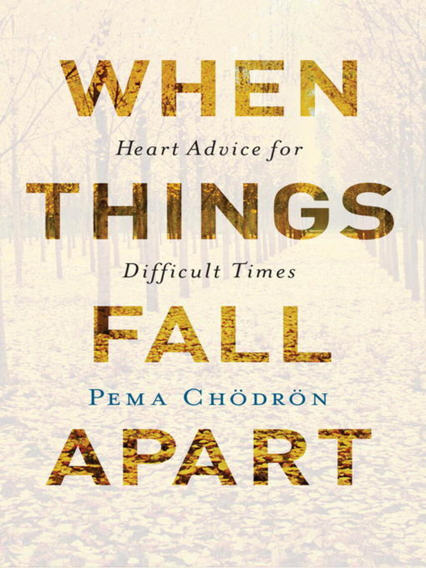 Pema Chodron: When Things Fall Apart : Heart Advice for Difficult Times