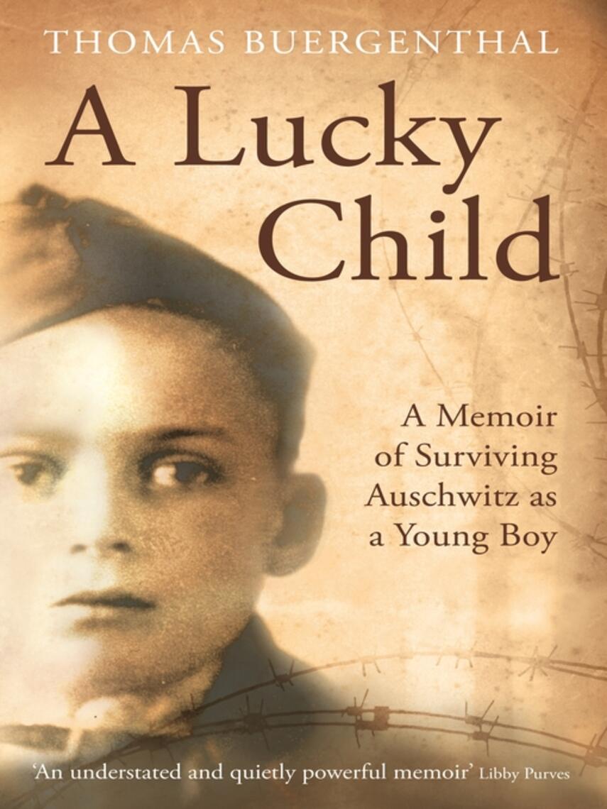 Thomas Buergenthal: A Lucky Child : A Memoir of Surviving Auschwitz as a Young Boy