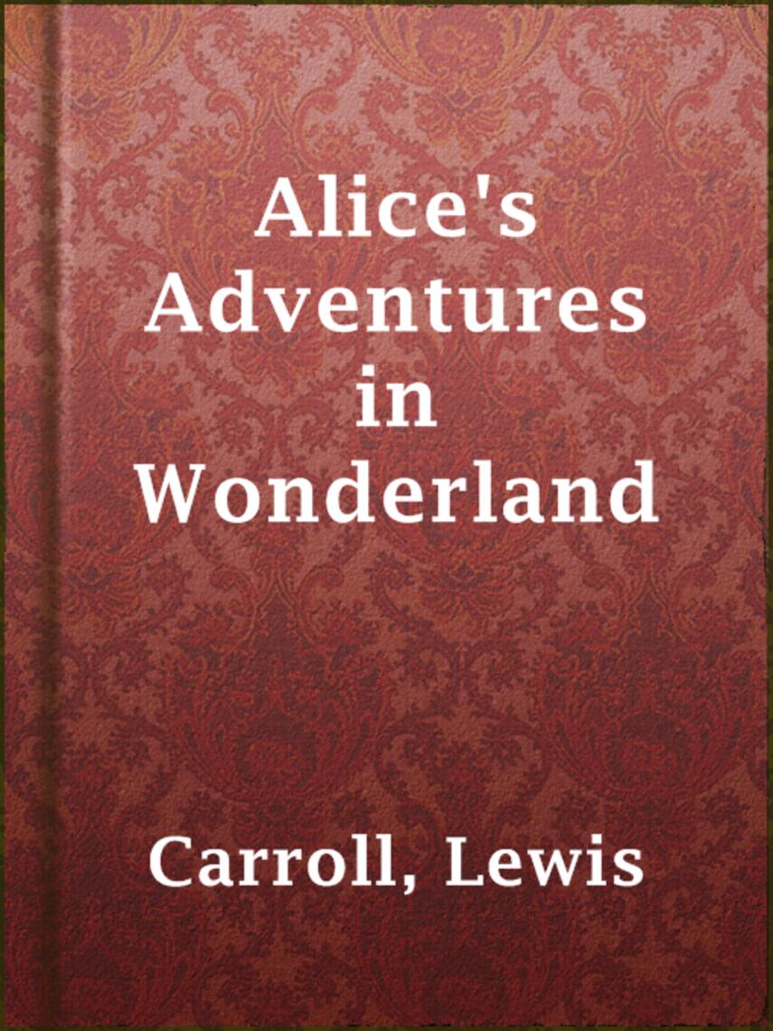 Lewis Carroll: Alice's Adventures in Wonderland