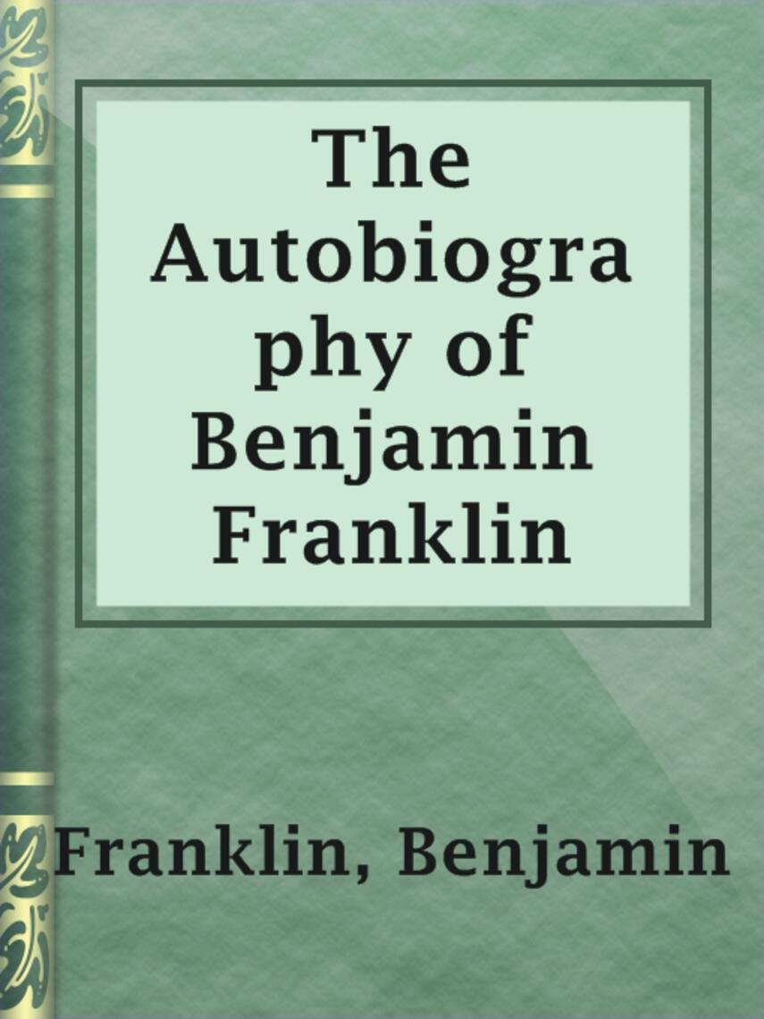 Benjamin Franklin: The Autobiography of Benjamin Franklin