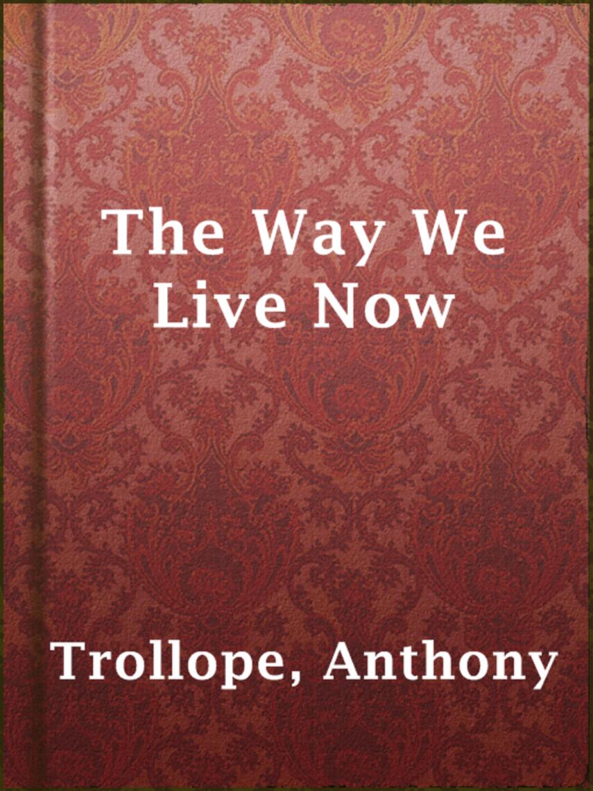 Anthony Trollope: The Way We Live Now