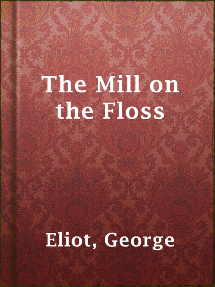 George Eliot: The Mill on the Floss