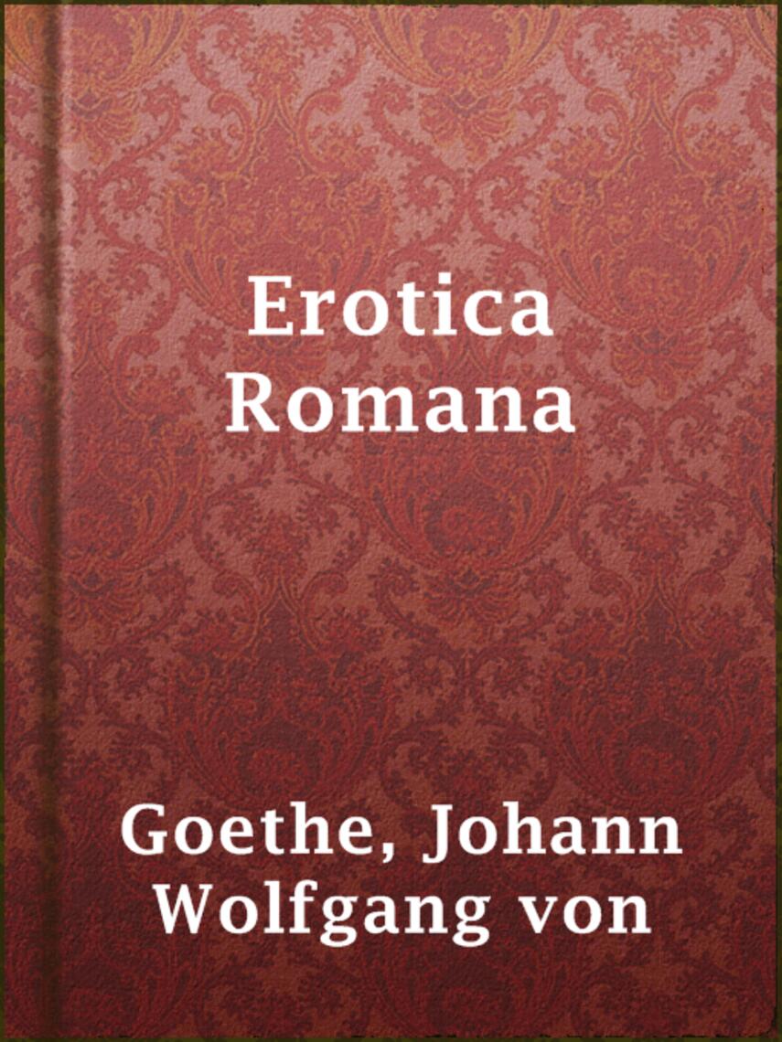 Johann Wolfgang von Goethe: Erotica Romana