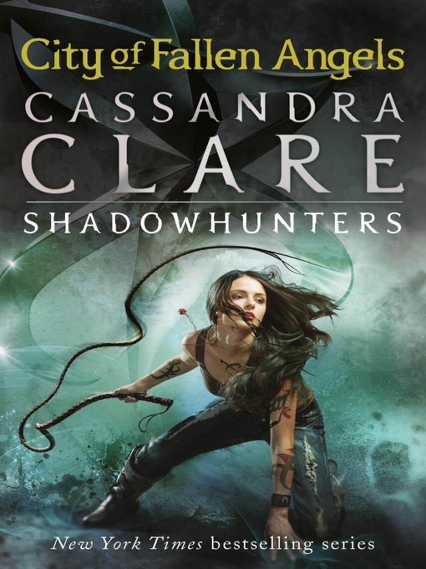Cassandra Clare: City of Fallen Angels : City of Fallen Angels: The Mortal Instruments Series, Book 4