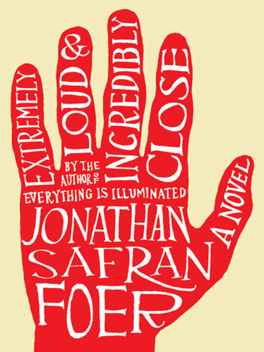 Jonathan Safran Foer: Extremely Loud and Incredibly Close : A Novel