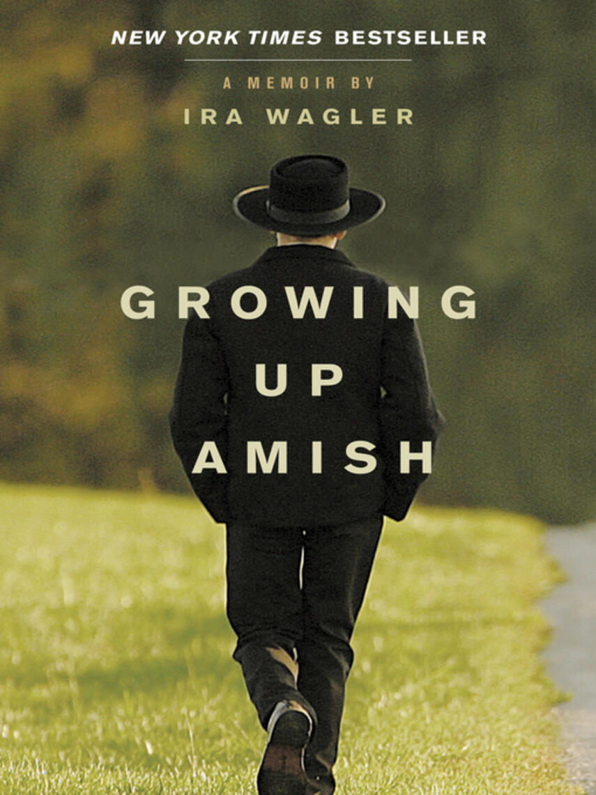 Ira Wagler: Growing Up Amish : A Memoir