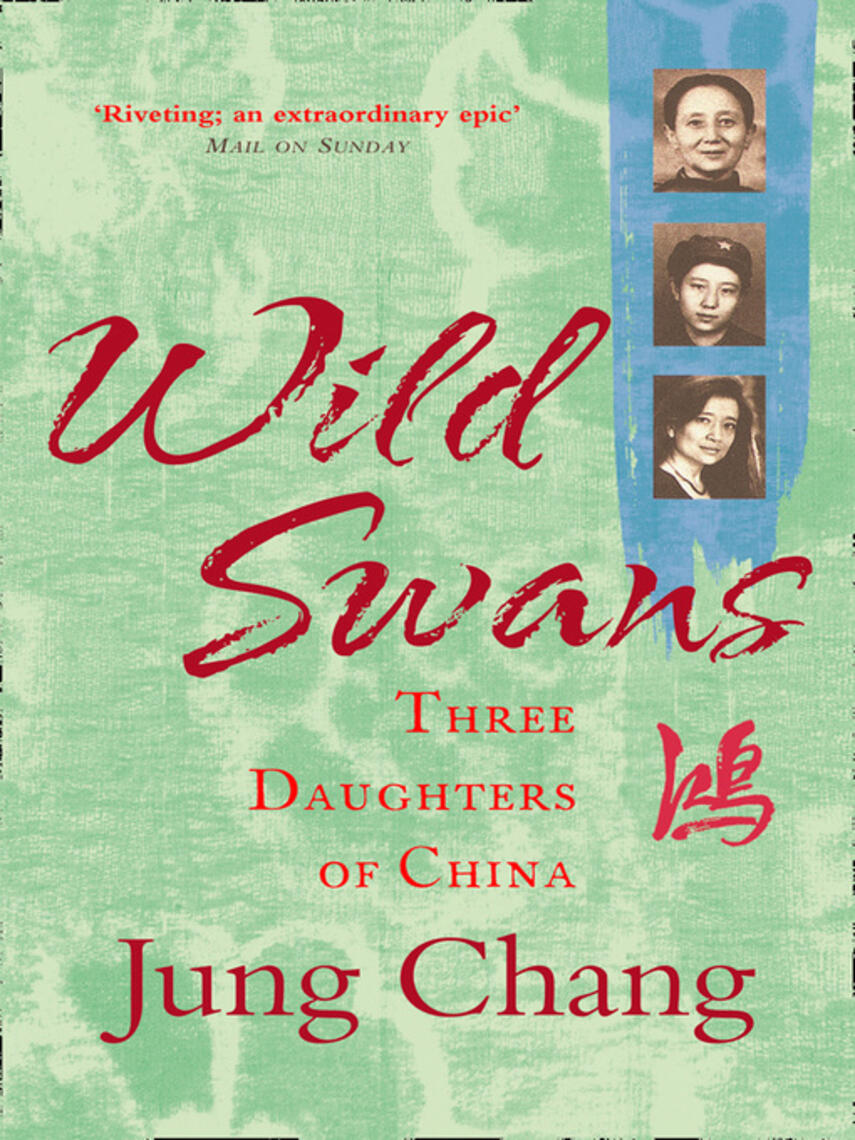 Jung Chang: Wild Swans : Three Daughters of China