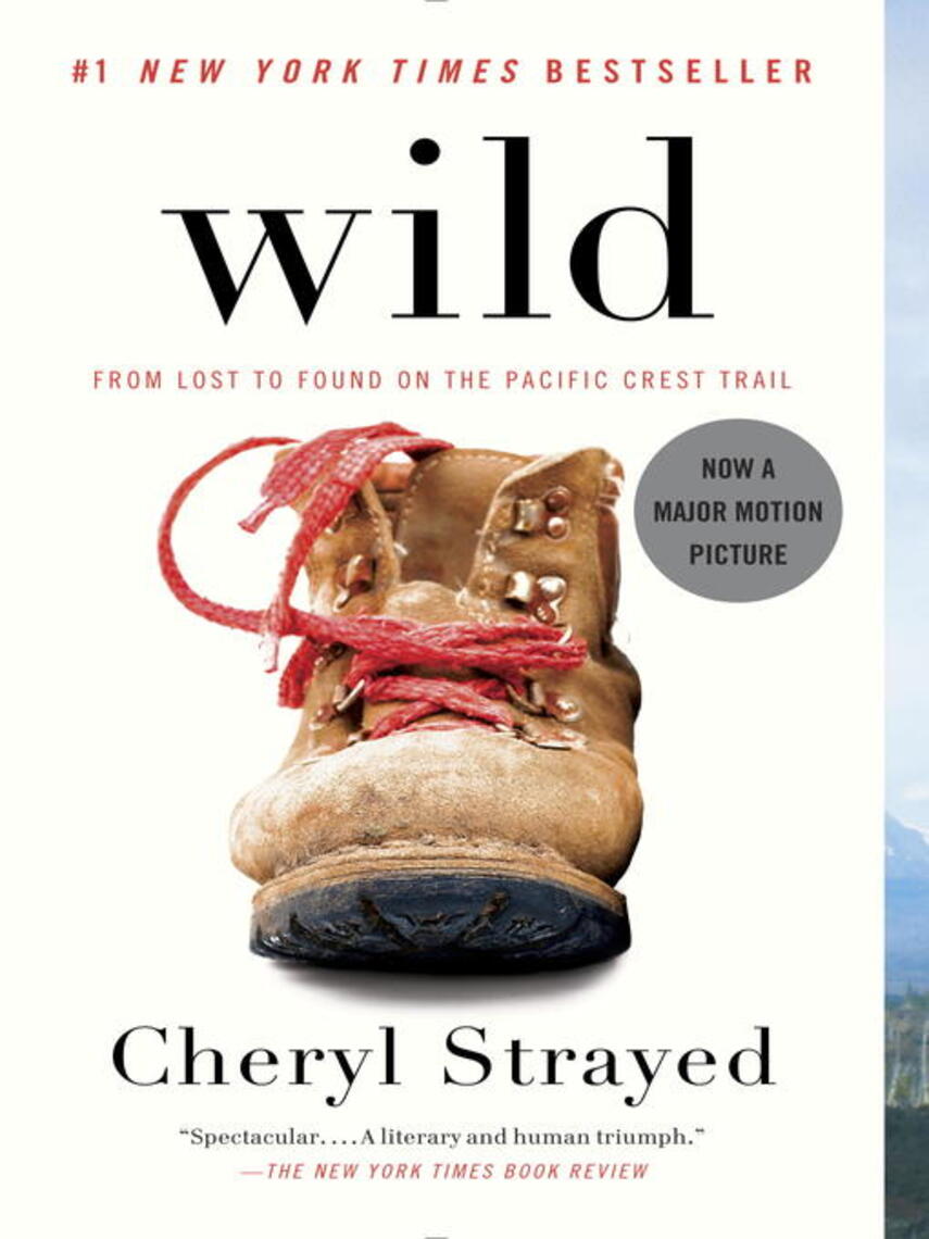 Cheryl Strayed: Wild : From Lost to Found on the Pacific Crest Trail