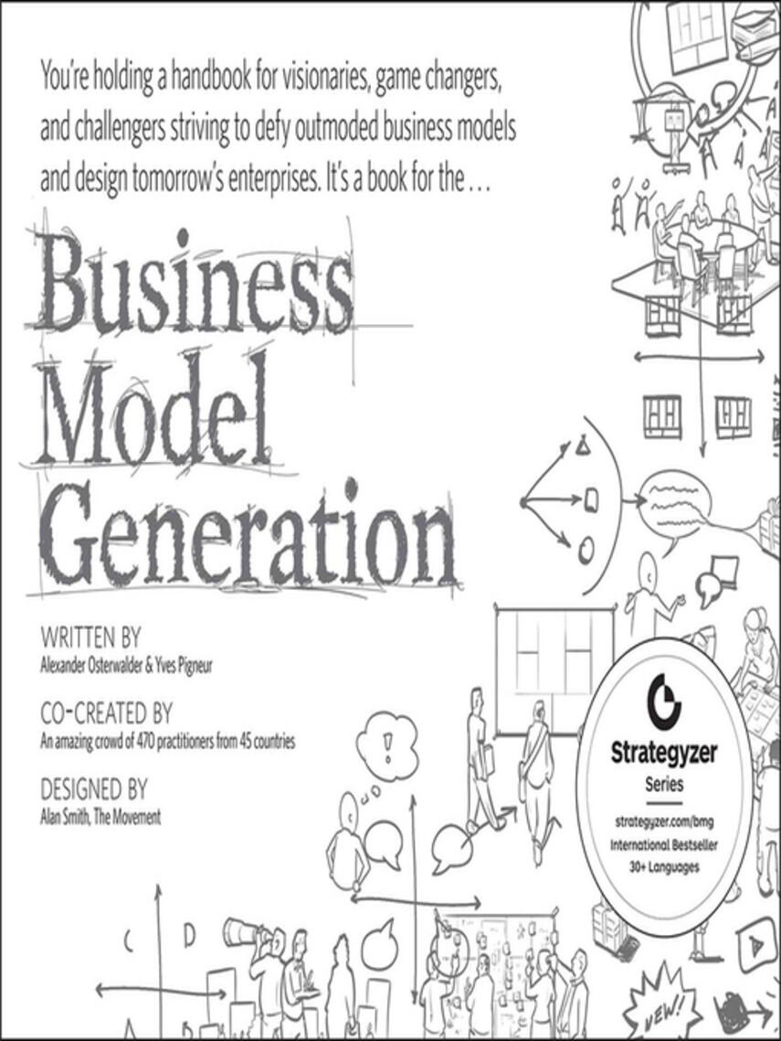 Alexander Osterwalder: Business Model Generation : A Handbook for Visionaries, Game Changers, and Challengers