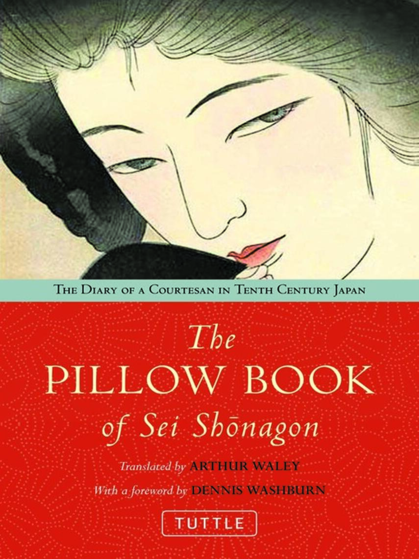 Arthur Waley: Pillow Book of Sei Shonagon : The Diary of a Courtesan in Tenth Century Japan