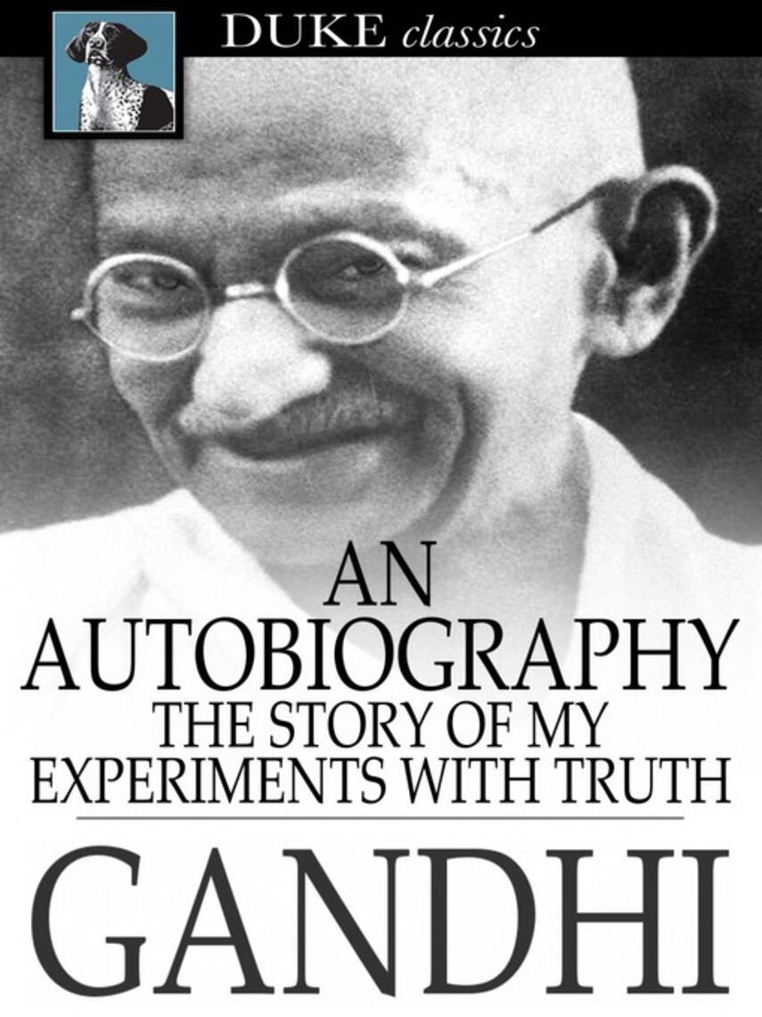 M. K. Gandhi: An Autobiography : The Story of My Experiments With Truth