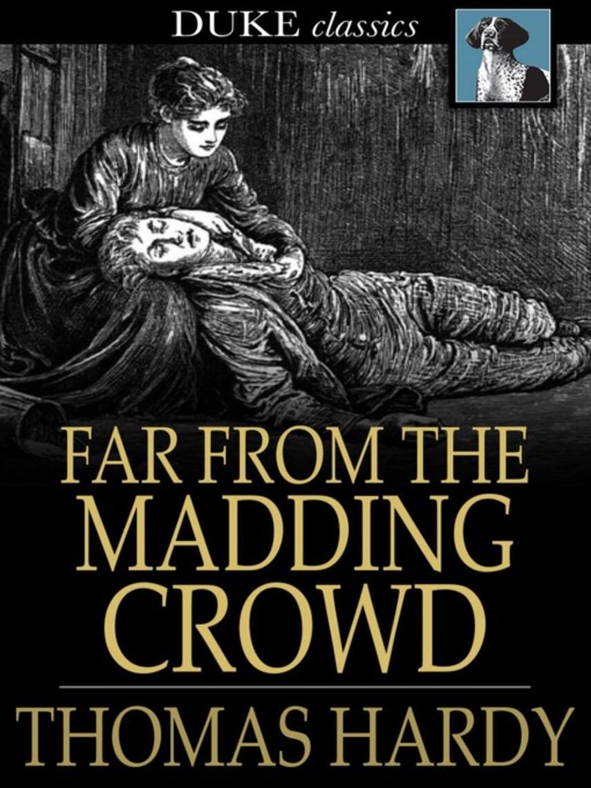Thomas Hardy: Far from the Madding Crowd