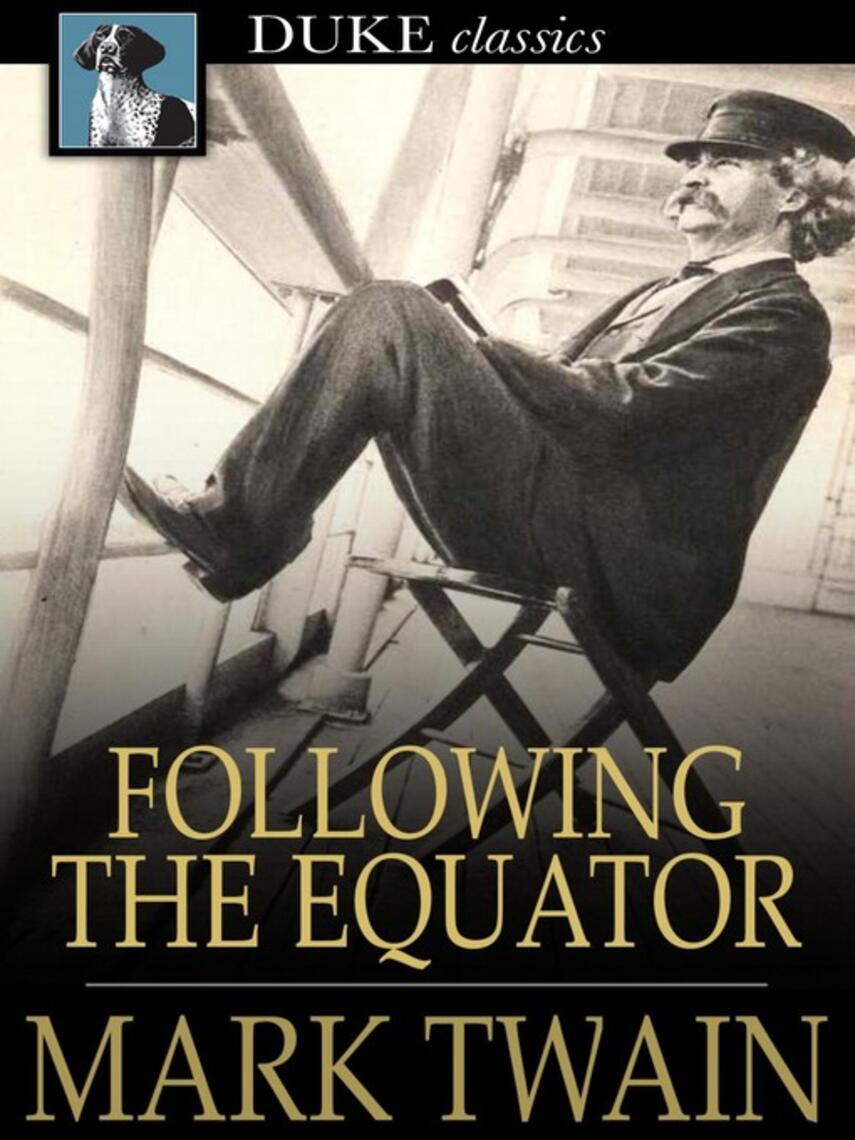 Mark Twain: Following the Equator : A Journey Around the World