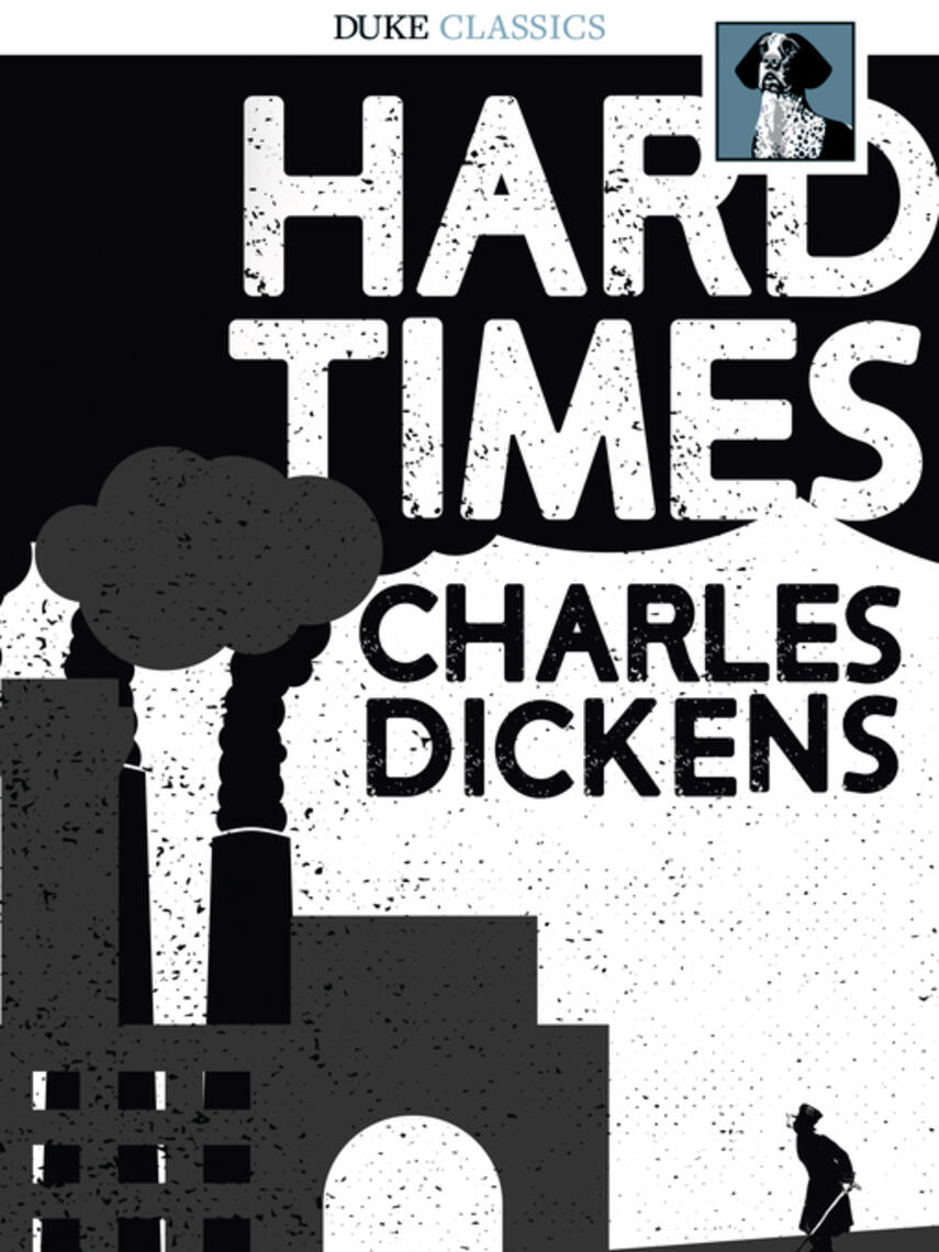 Charles Dickens: Hard Times : For these Times
