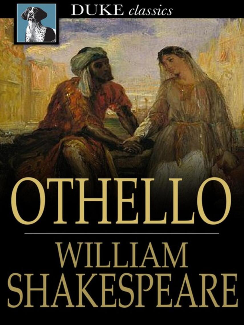 William Shakespeare: Othello : The Moor of Venice