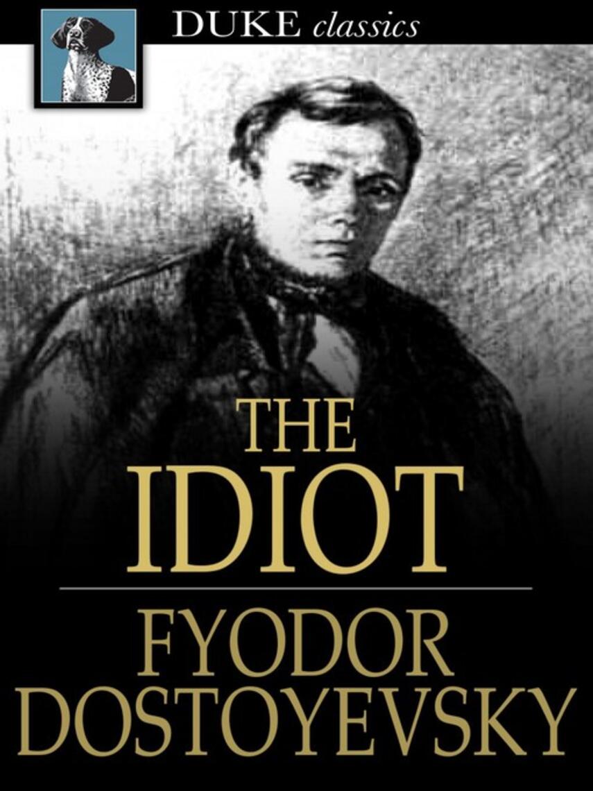 Fyodor Dostoyevsky: The Idiot
