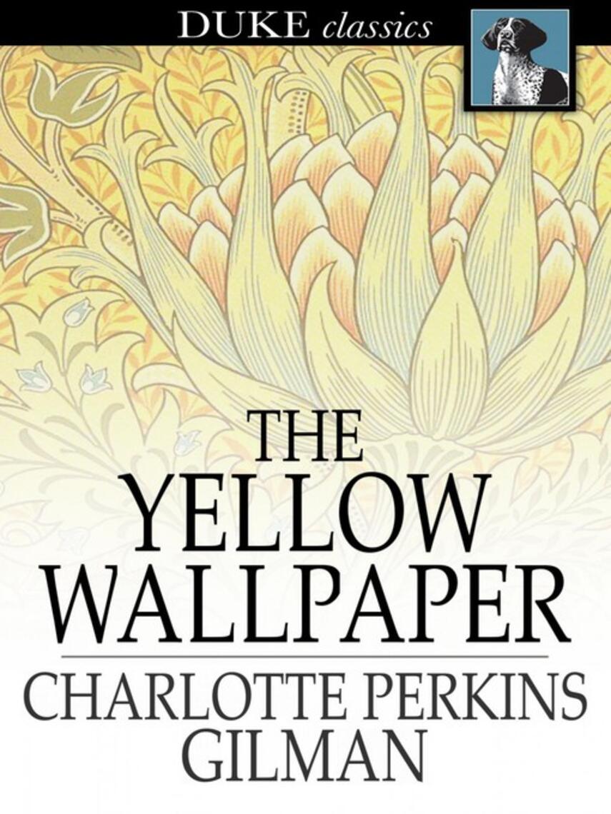 Charlotte Perkins Gilman: The Yellow Wallpaper