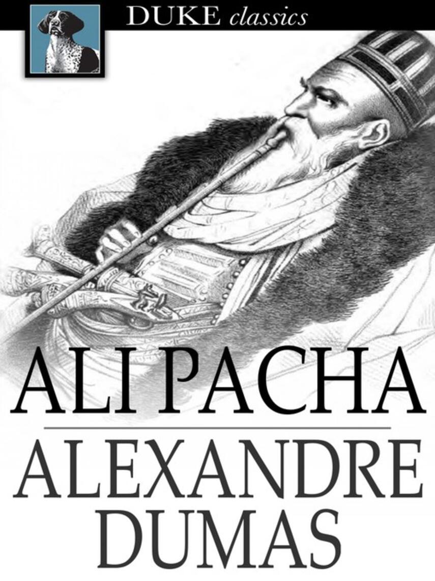 Alexandre Dumas: Ali Pacha : Celebrated Crimes
