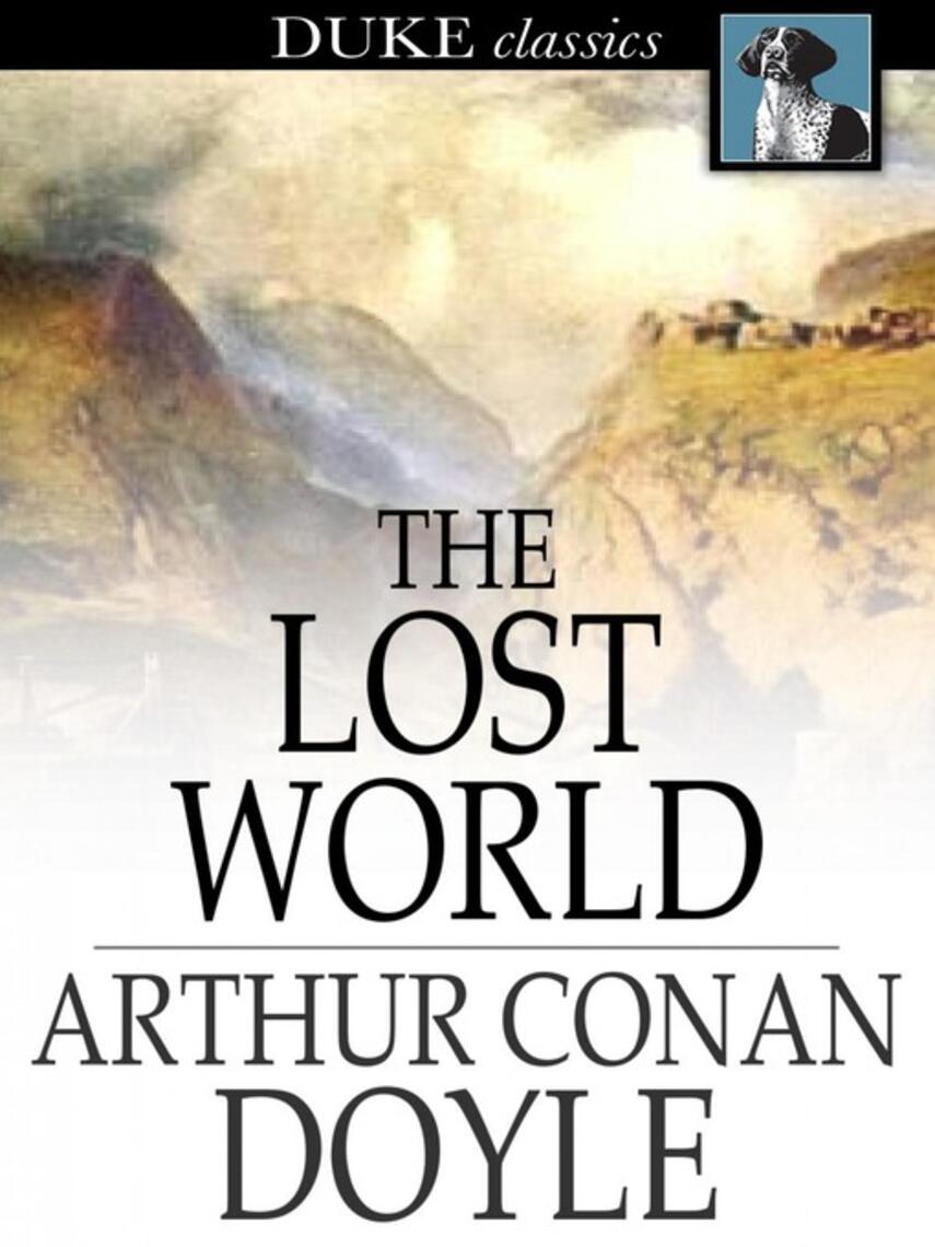 Sir Arthur Conan Doyle: The Lost World
