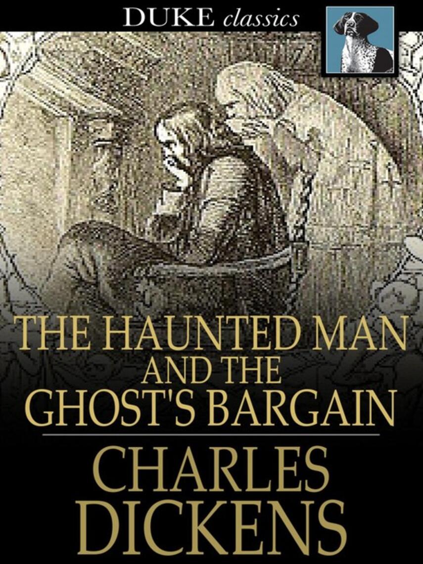 Charles Dickens: The Haunted Man and the Ghost's Bargain