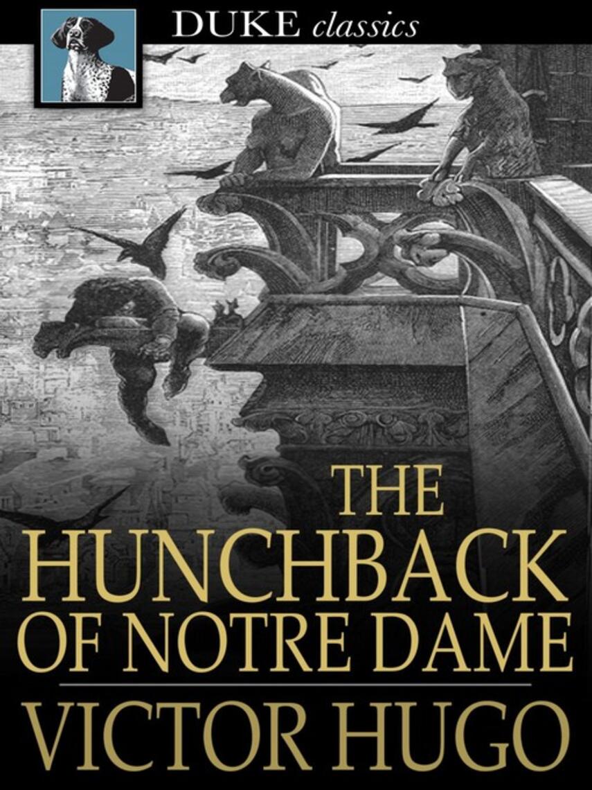 Victor Hugo: The Hunchback of Notre Dame : Or, Our Lady of Paris