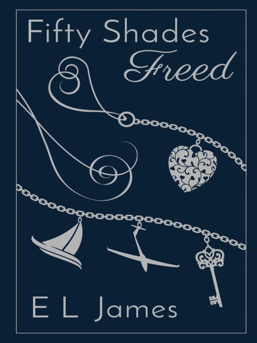 E L. James: Fifty Shades Freed : The #1 Sunday Times bestseller