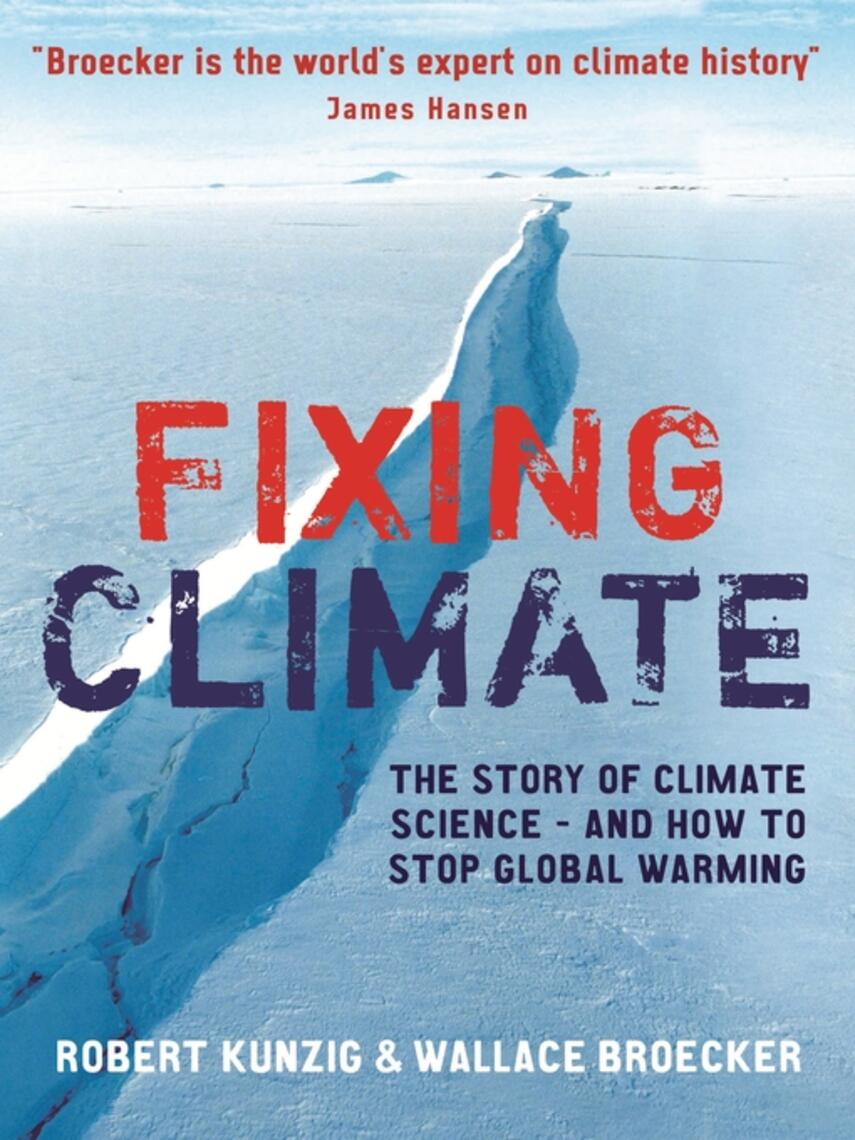 Wallace S. Broecker: Fixing Climate : The story of climate science--and how to stop global warming
