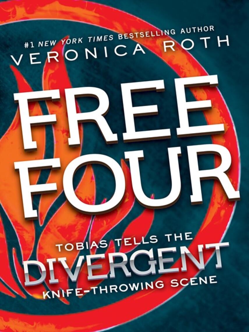 Veronica Roth: Free Four : Tobias Tells the Story
