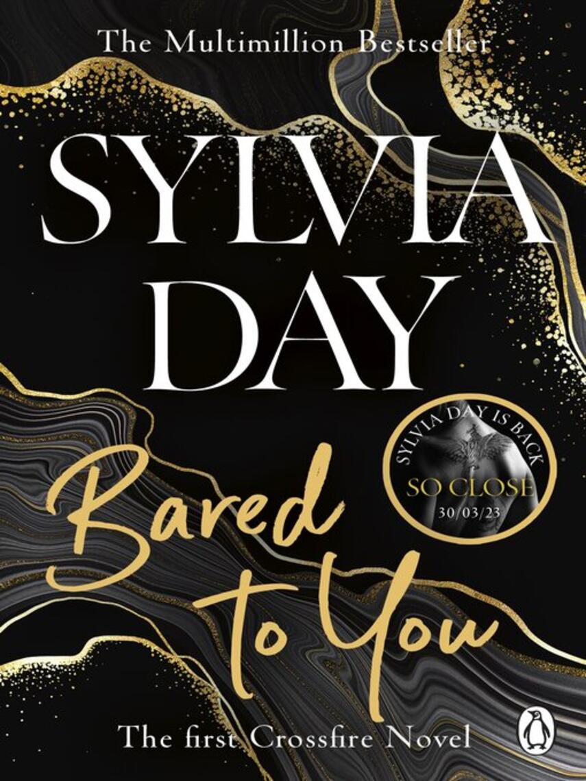 Sylvia Day: Bared to You : A Crossfire Novel