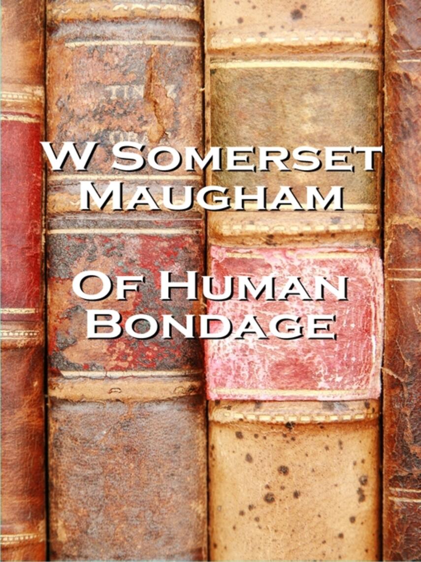 W. Somerset Maugham: Of Human Bondage
