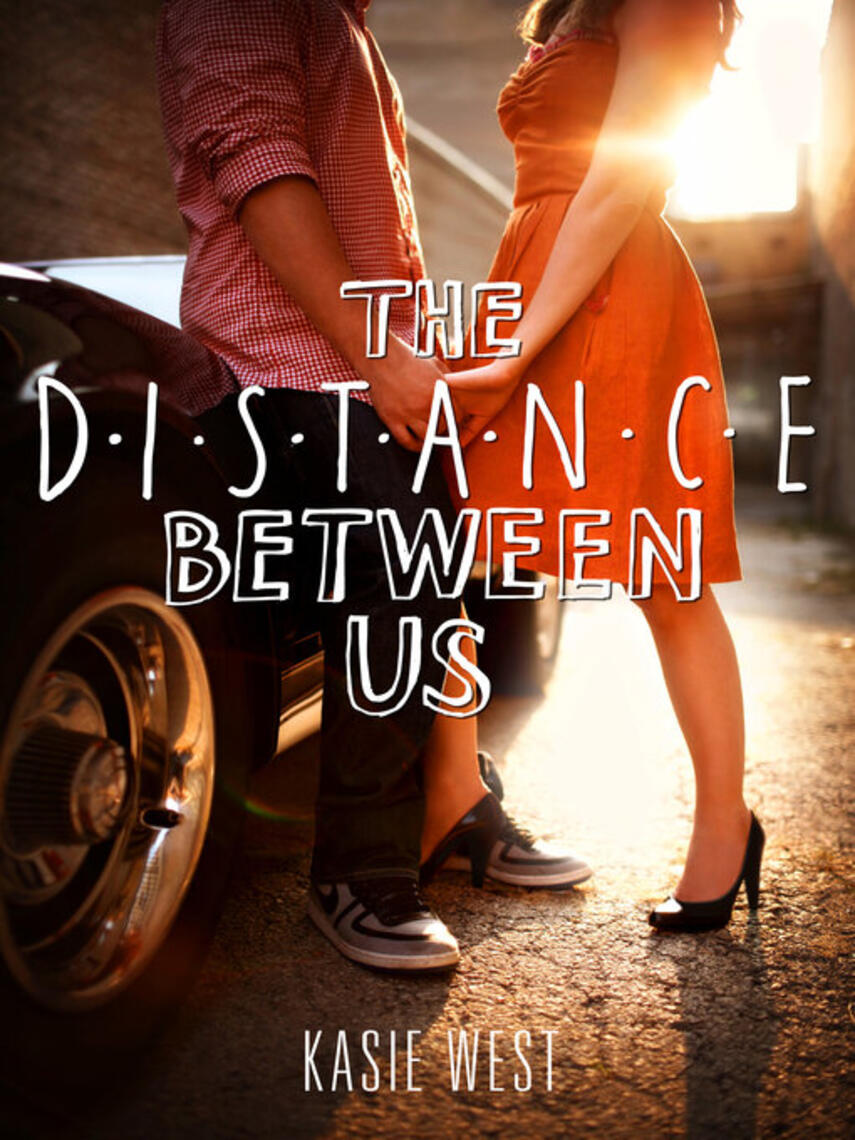 Kasie West: The Distance Between Us