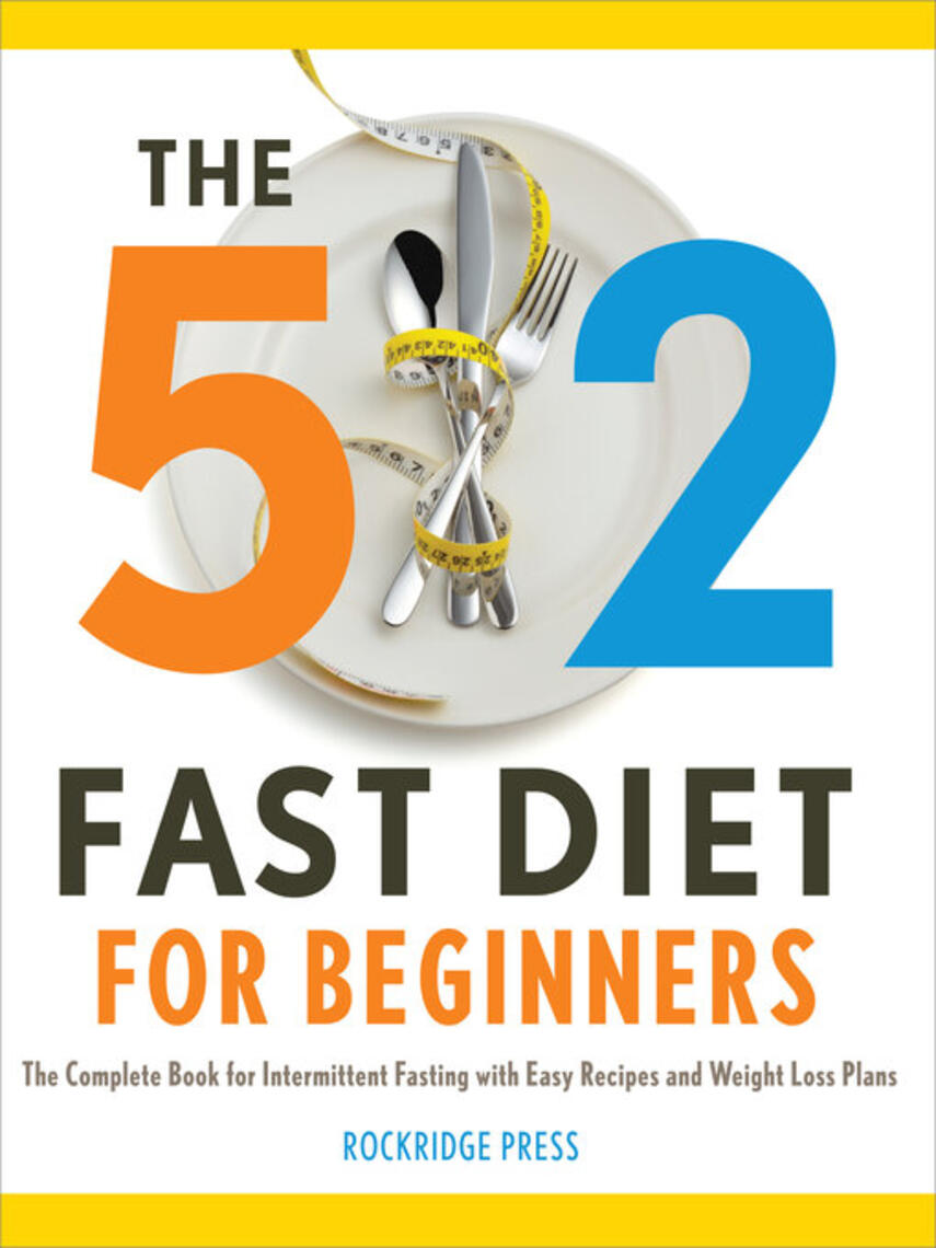 Rockridge Press: The 5 : 2 Fast Diet for Beginners: The Complete Book for Intermittent Fasting with Easy Recipes and Weight Loss Plans