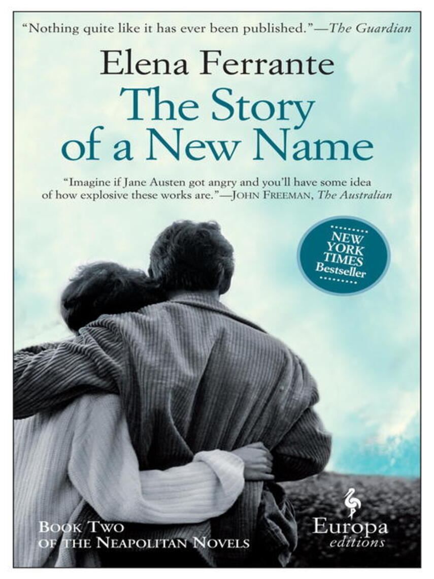 Elena Ferrante: The Story of a New Name : Neapolitan Novels, Book Two