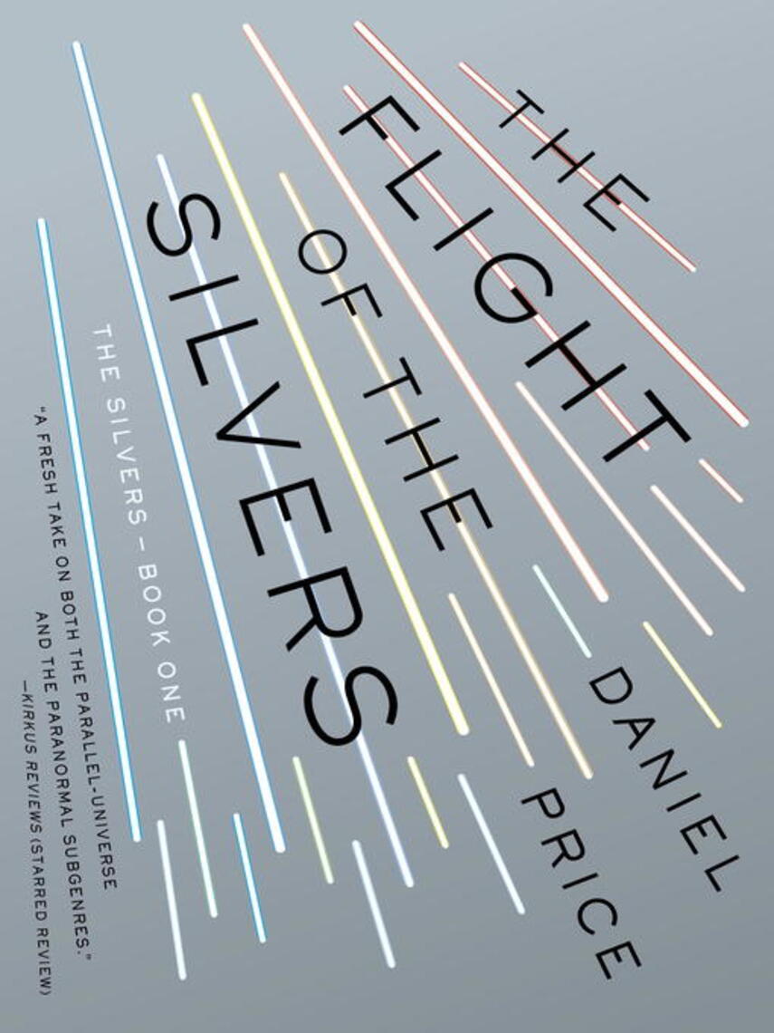 Daniel Price: The Flight of the Silvers : The Silvers Series Series, Book 1