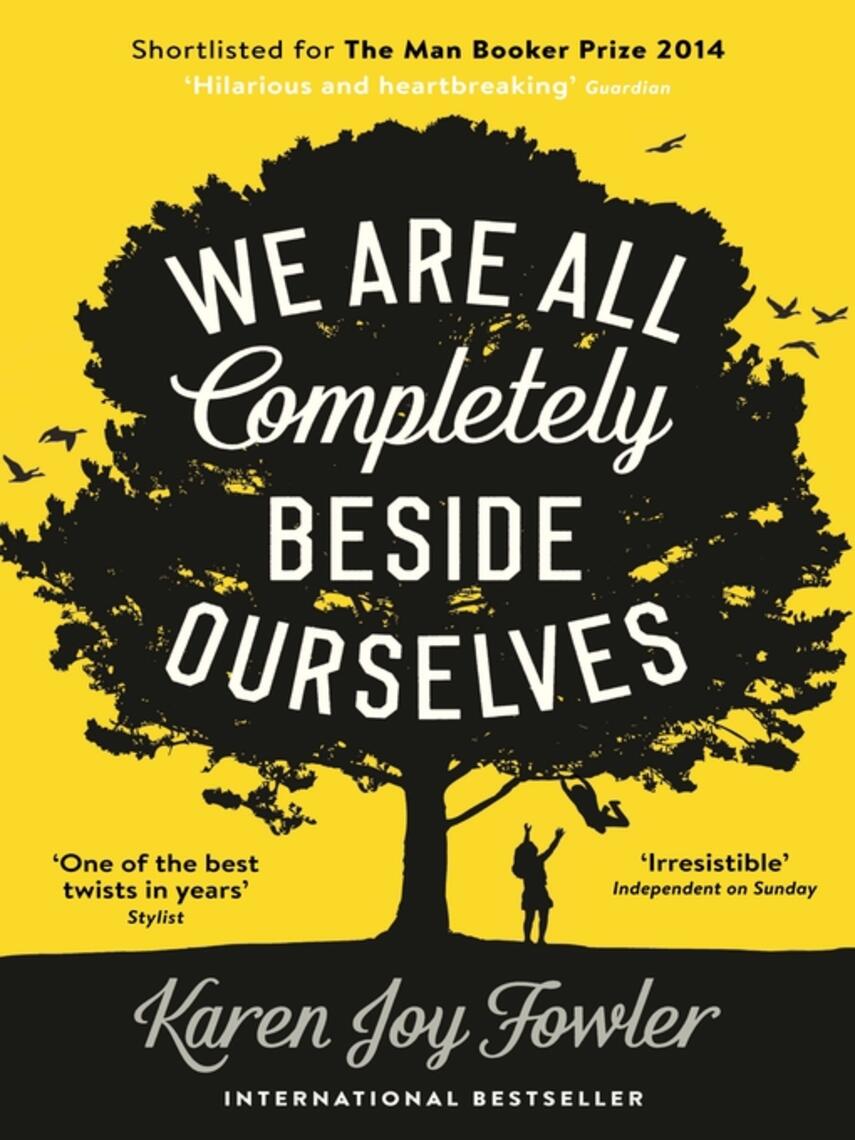 Karen Joy Fowler: We Are All Completely Beside Ourselves