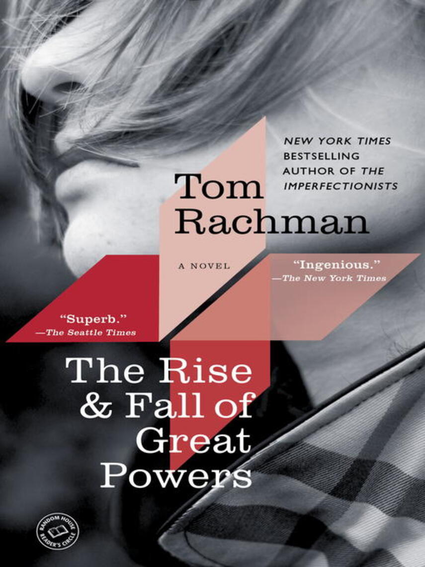 Tom Rachman: The Rise & Fall of Great Powers : A Novel