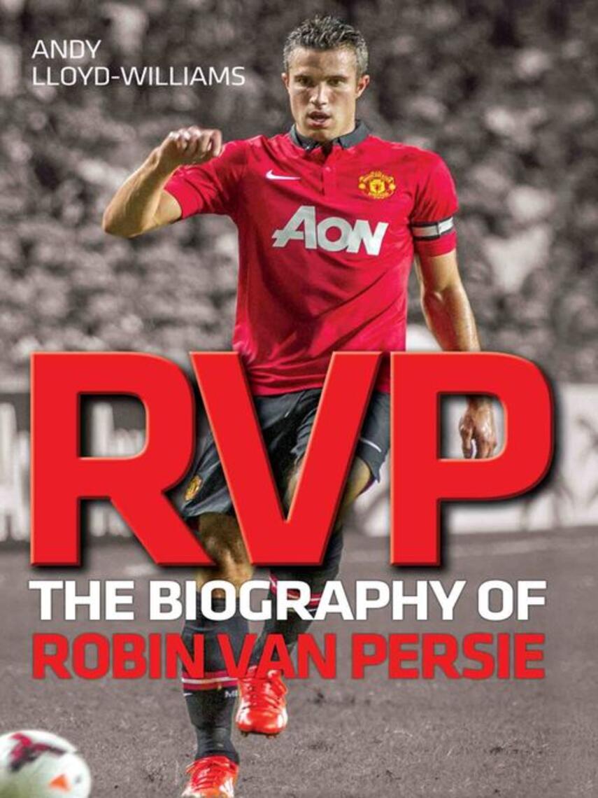 Andy Williams: RVP--The Biography of Robin Van Persie