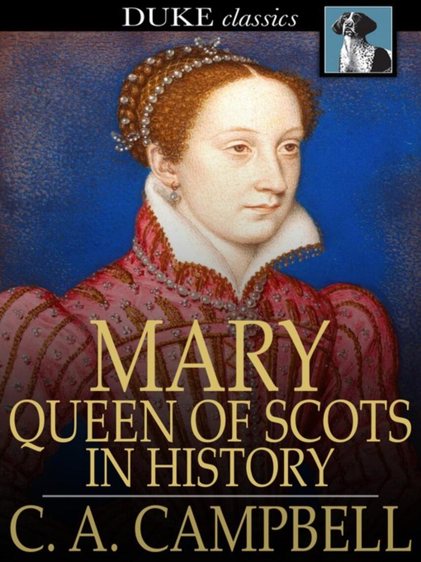 C. A. Campbell: Mary Queen of Scots in History