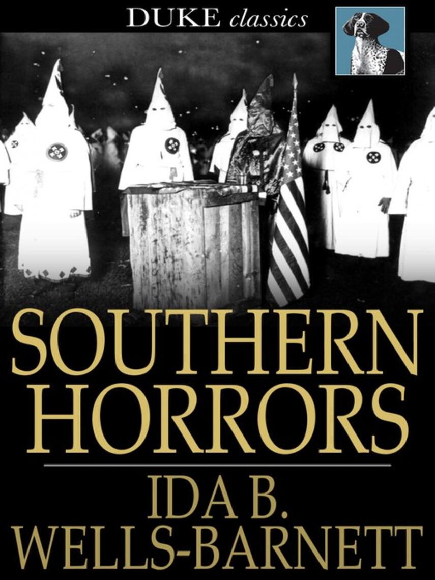 Ida B. Wells: Southern Horrors : Lynch Law in All Its Phases