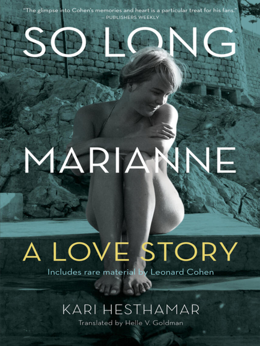 Kari Hesthamar: So Long, Marianne : A Love Story — includes rare material by Leonard Cohen