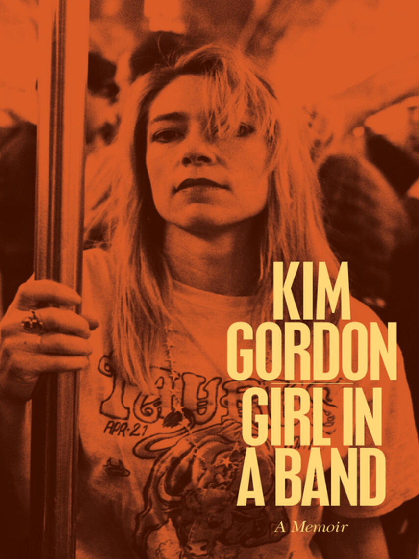 Kim Gordon: Girl in a Band : A Memoir
