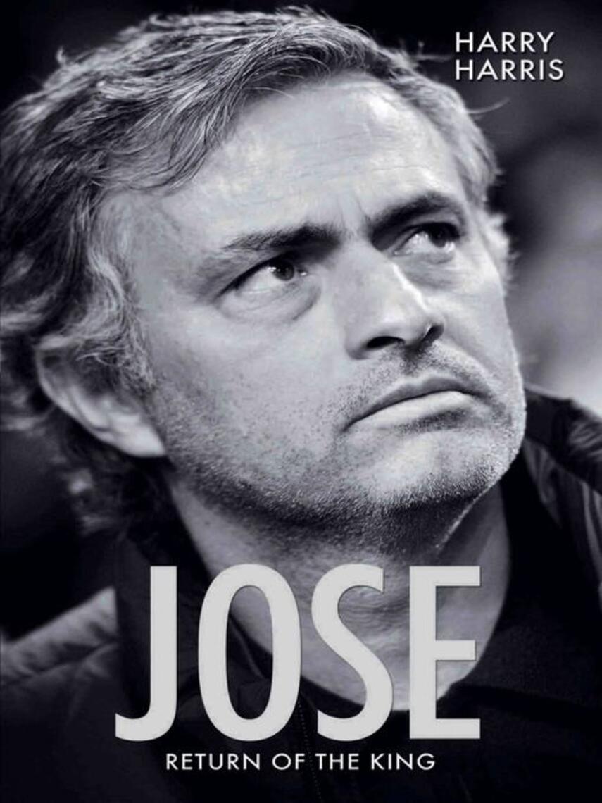 Harry Harris: Jose--Return of the King