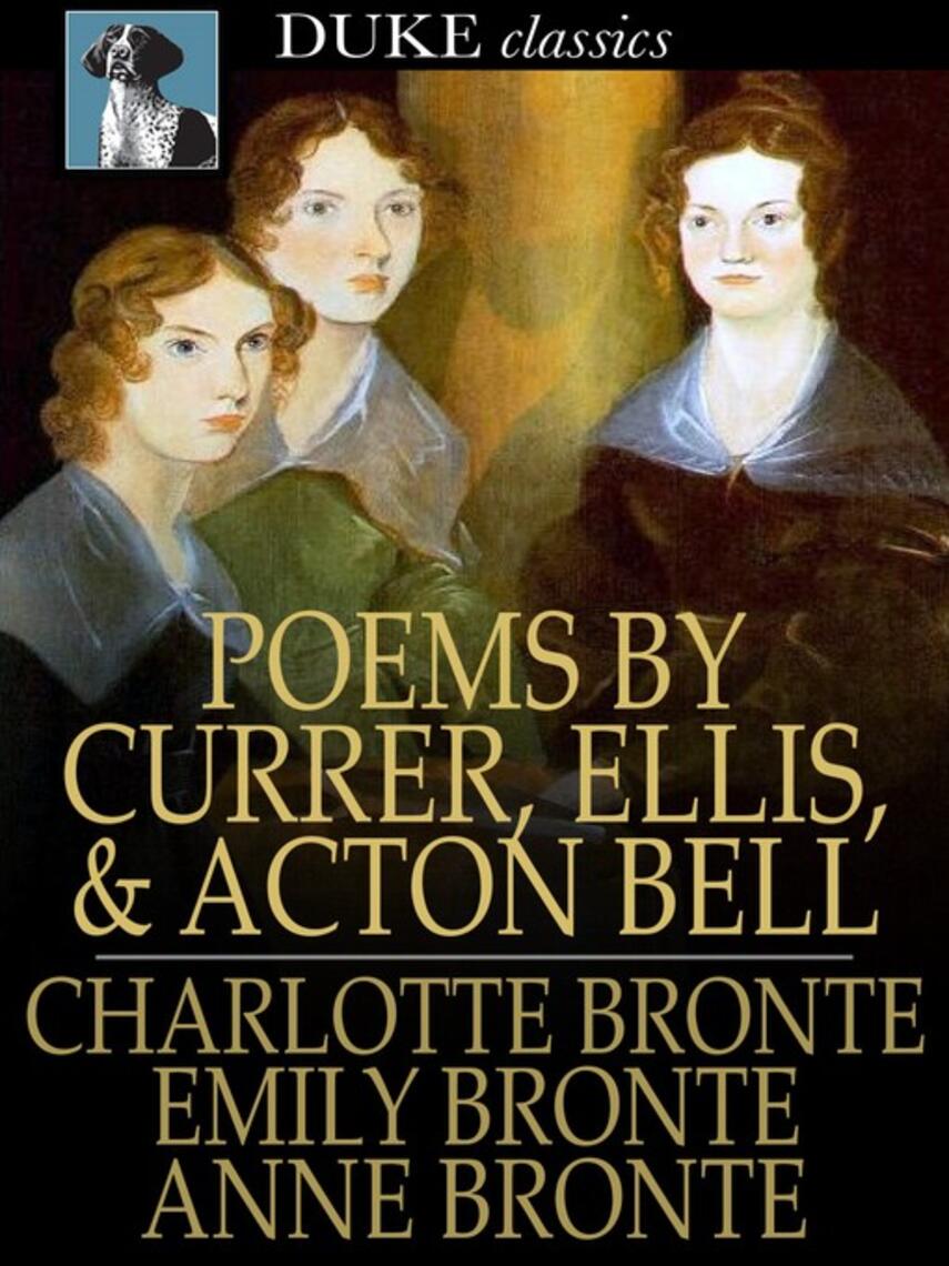 Charlotte Brontë: Poems by Currer, Ellis, and Acton Bell