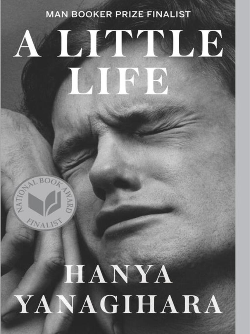 Hanya Yanagihara: A Little Life : A Novel