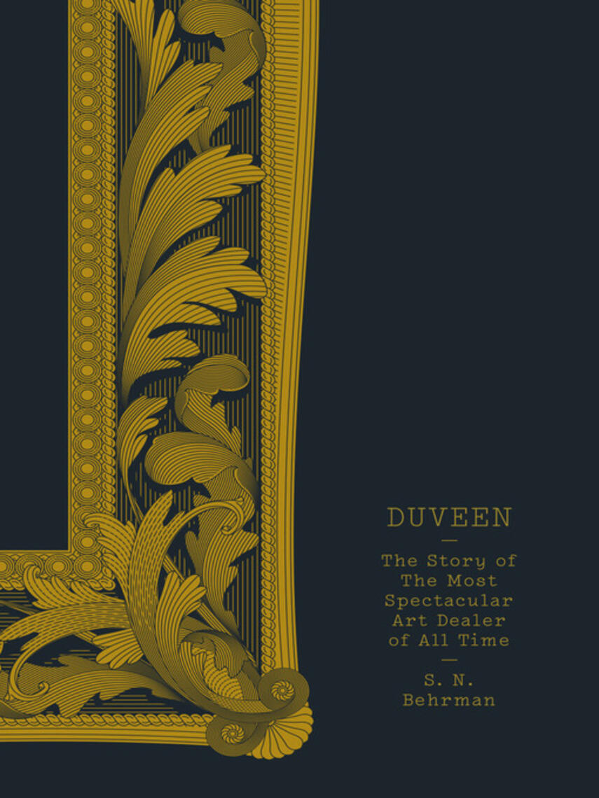 S.N. Behrman: Duveen : The story of the most spectacular art dealer of all time