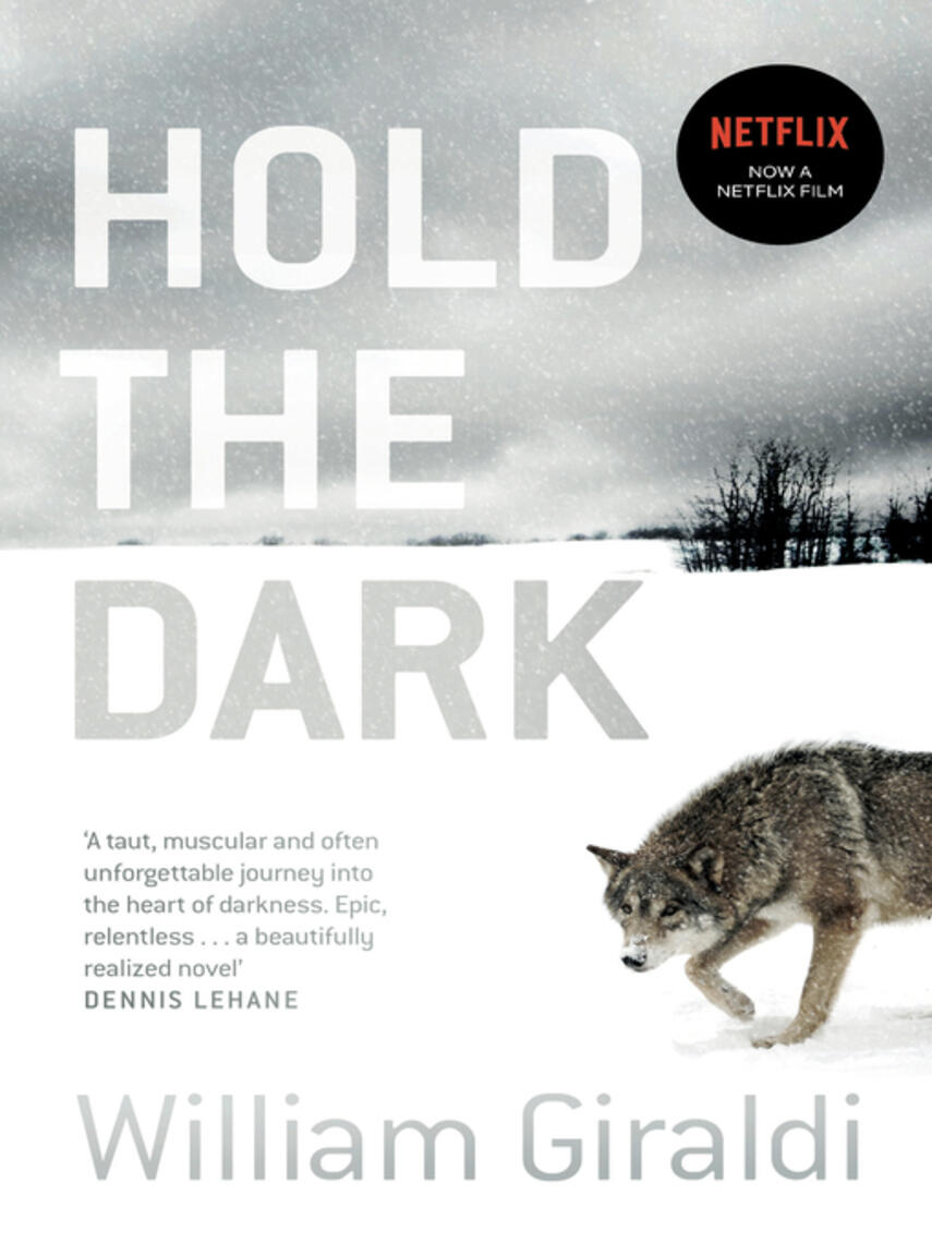 William Giraldi: Hold the Dark : A Dark Literary Arctic Thriller