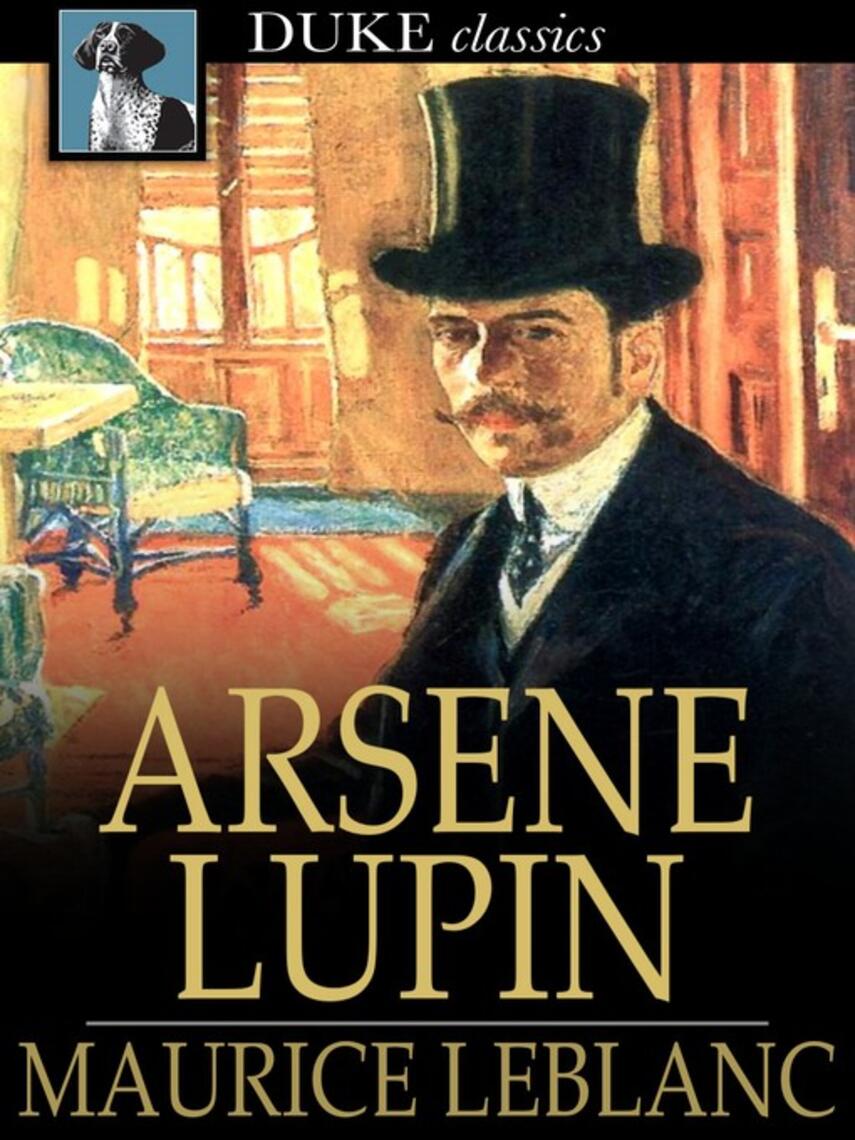 Maurice Leblanc: Arsene Lupin : An Adventure Story