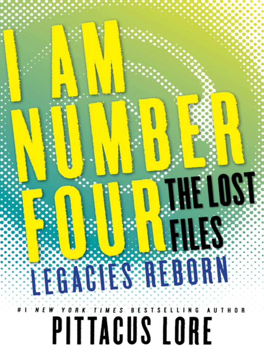 Pittacus Lore: Legacies Reborn : The Lost Files: Legacies Reborn