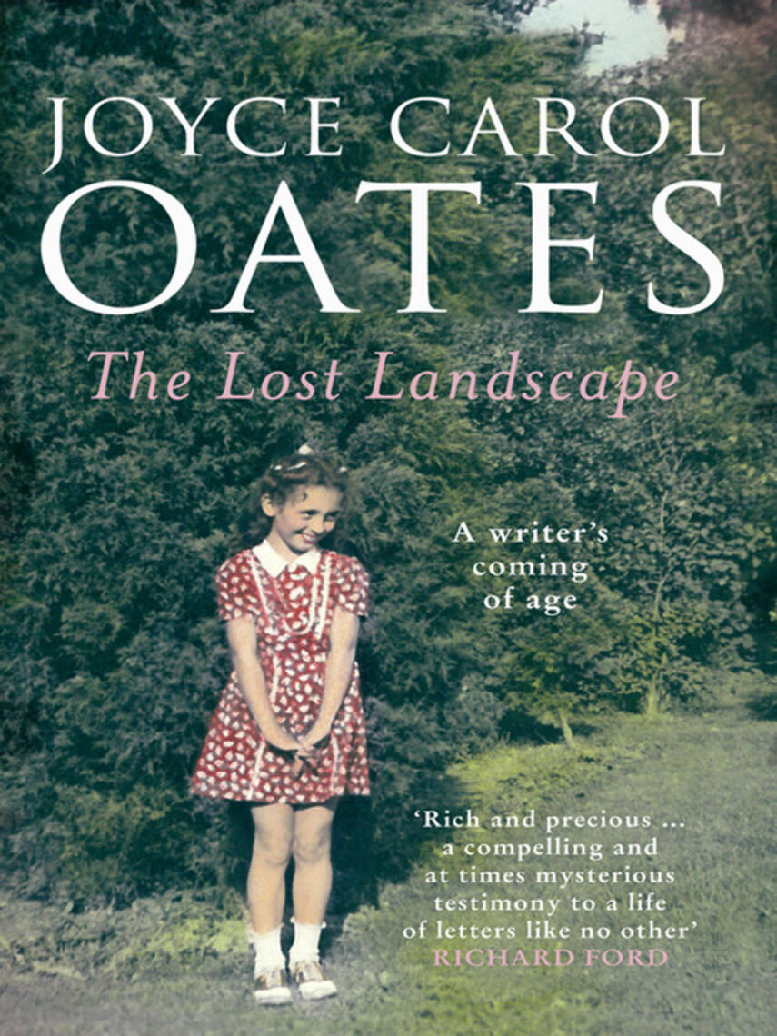 Joyce Carol Oates: The Lost Landscape